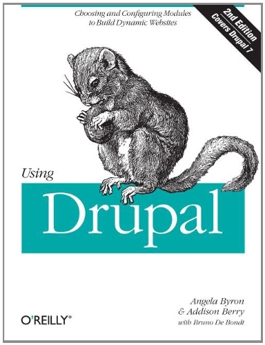 Angela Byron/Using Drupal@ Choosing and Configuring Modules to Build Dynamic@0002 EDITION;